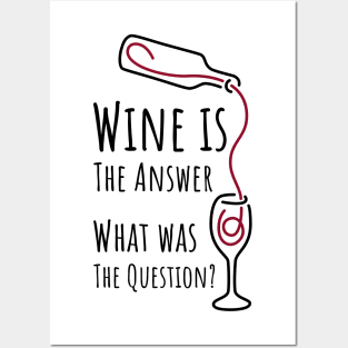 Wine is The Answer What was The Question? - 1 Posters and Art